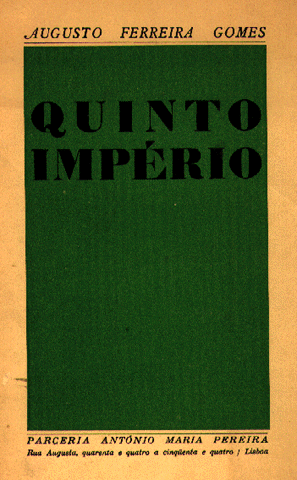 «Quinto Império». Augusto Ferreira Gomes. Lisboa: Parceria, 9134.
