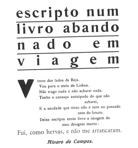 Álvaro de Campos. «Escrito num livro abandonado em viagem». in Presença, nº10, 1928.
